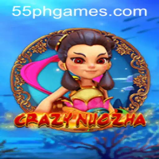 Unveiling the Thrilling World of CrazyNuoZha and Its Unique 55PH Challenge